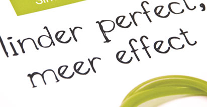 Minder perfect, meer effect